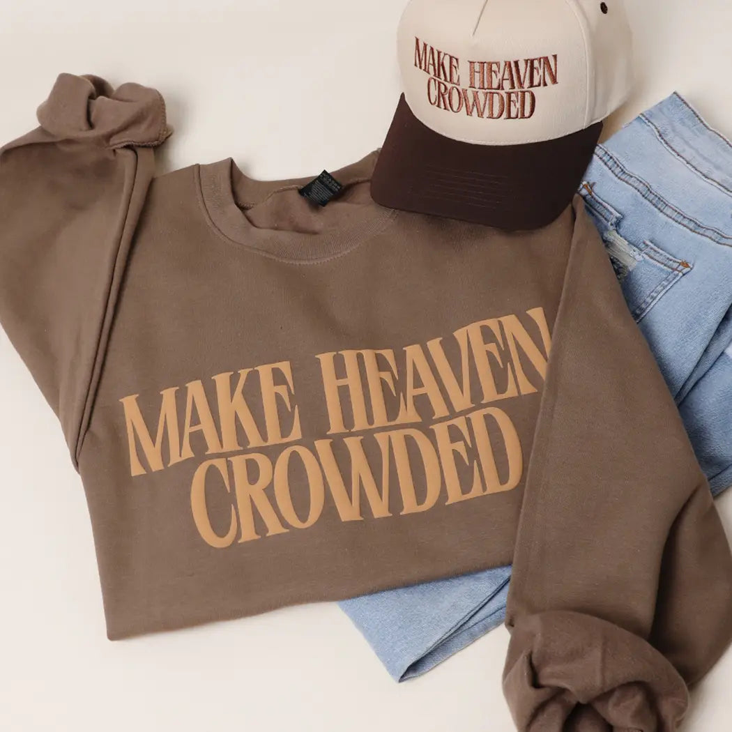 MAKE HEAVEN CROWDED SWEATSHIRT